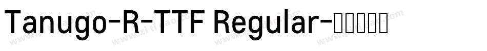 Tanugo-R-TTF Regular字体转换